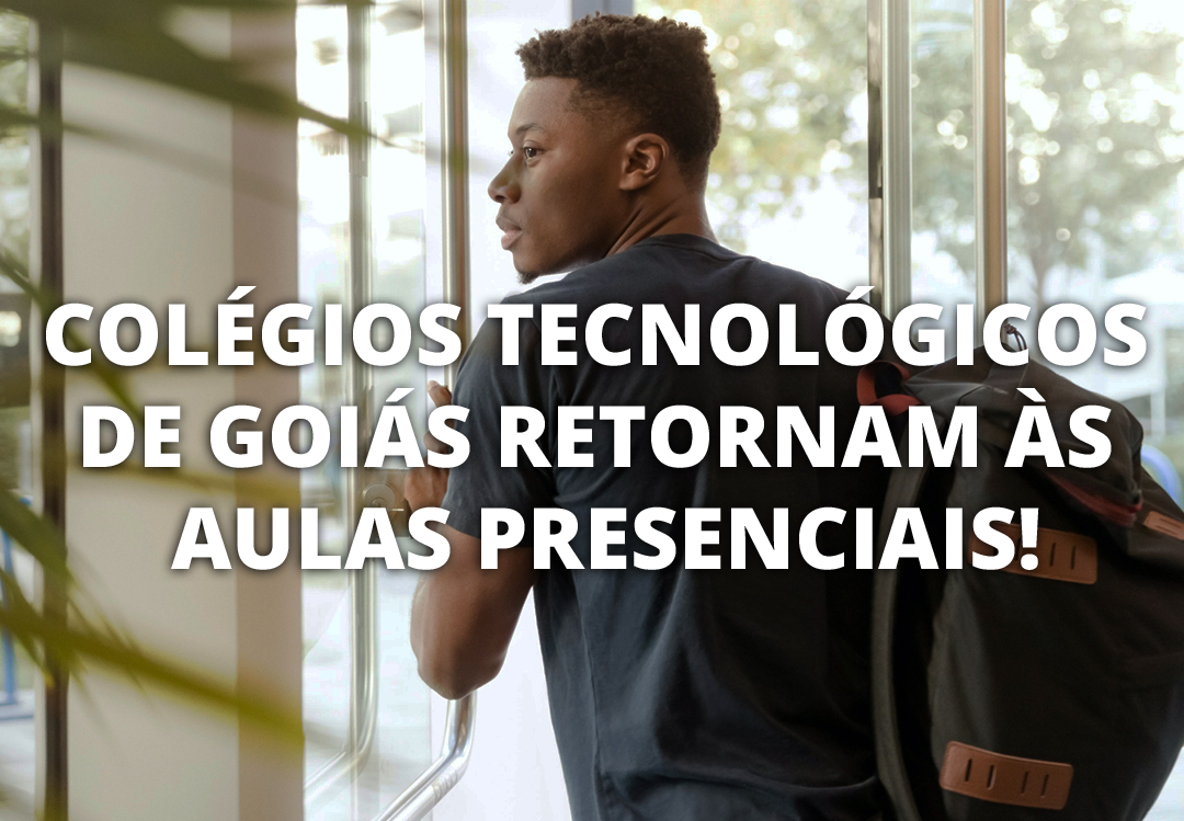 Colégios Tecnológicos de Goiás retornam às aulas presenciais